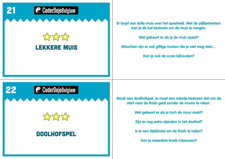 Lekkere muis Misschien zijn er wel giftige muizen die je niet mag eten Kan je ook de score bijhouden? 22 Maak een doolhofspel.