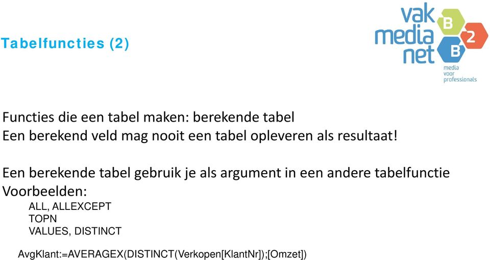 Een berekende tabel gebruik je als argument in een andere tabelfunctie