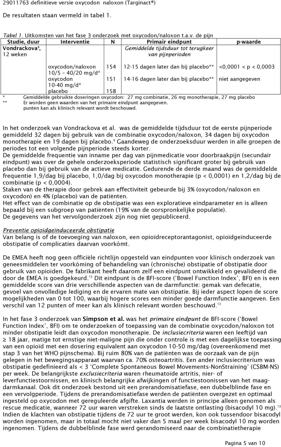 n het fase 3 onderzoek met oxycodon/naloxon t.a.v.