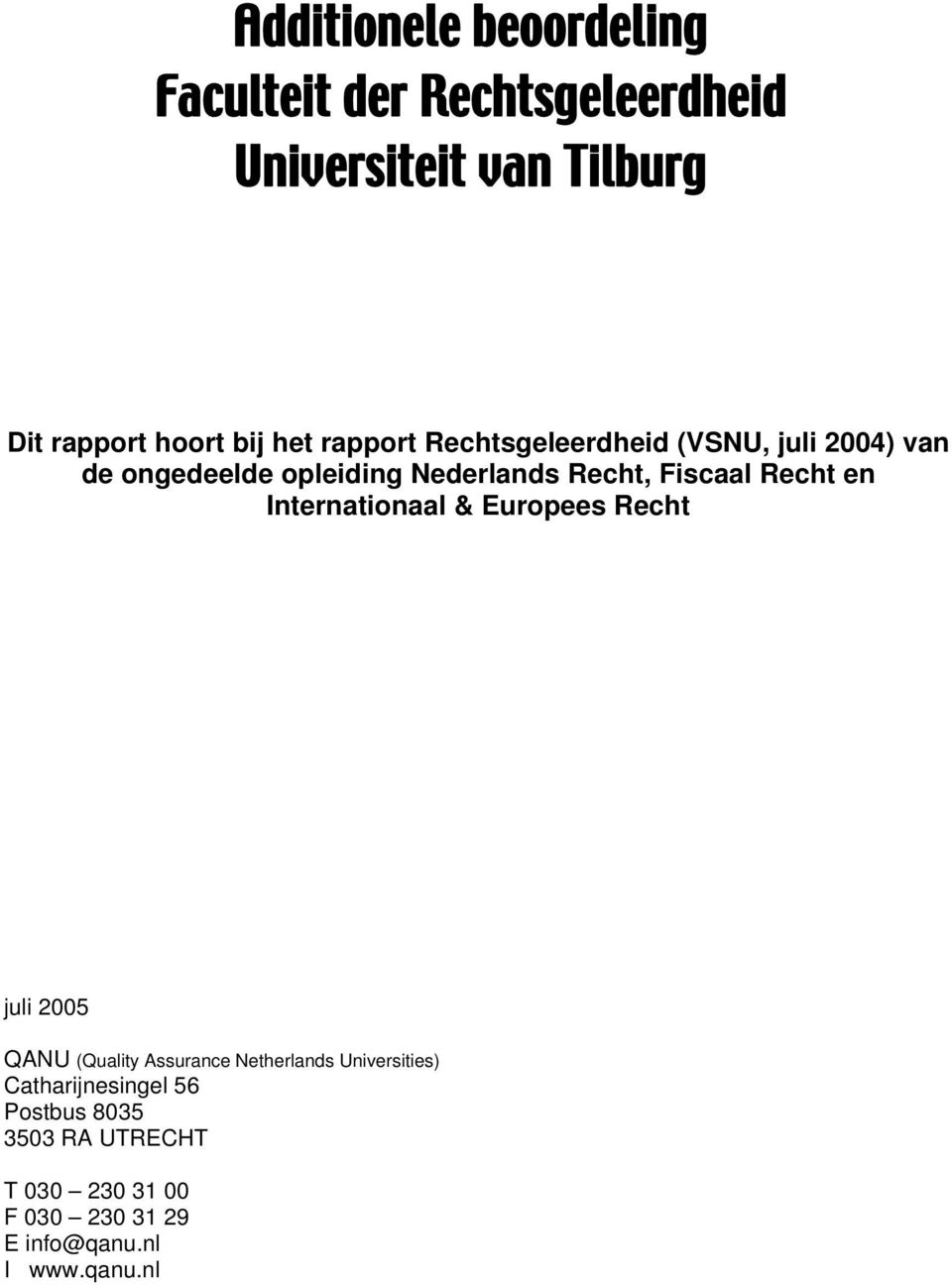 Recht en Internationaal & Europees Recht juli 2005 QANU (Quality Assurance Netherlands Universities)
