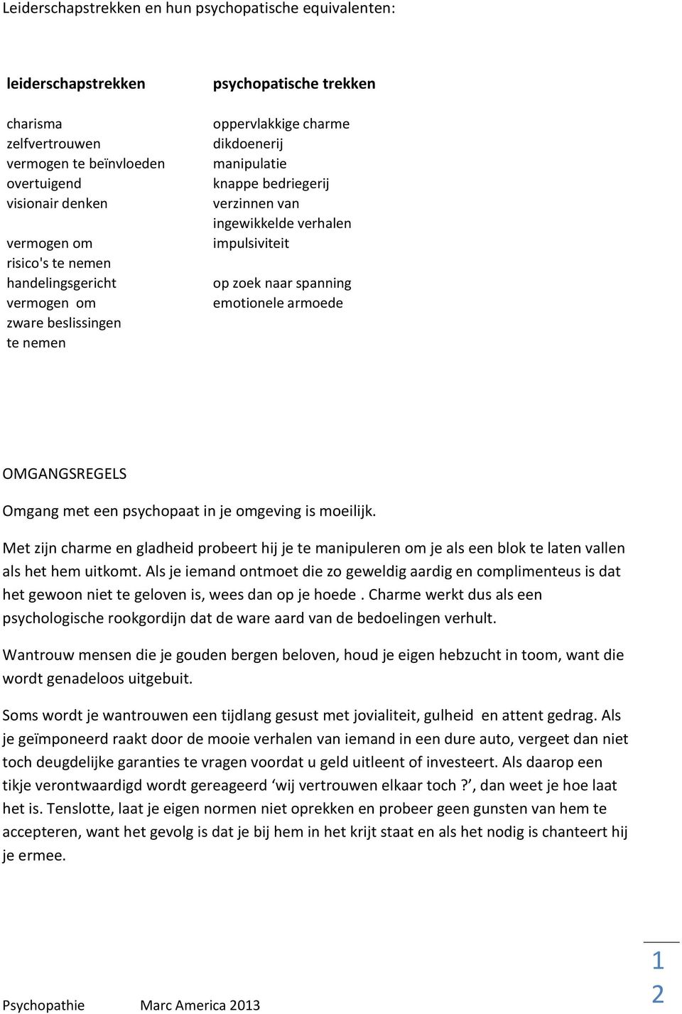 zoek naar spanning emotionele armoede OMGANGSREGELS Omgang met een psychopaat in je omgeving is moeilijk.