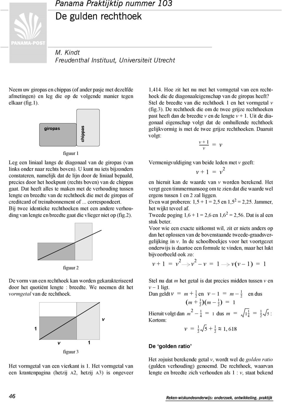 en leg die op de olgende manier tegen elkaar (fig.). giropas figuur Leg een liniaal langs de diagonaal an de giropas (an links onder naar rechts boen).