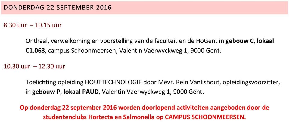 063, campus Schoonmeersen, Valentin Vaerwyckweg 1, 9000 Gent. 10.30 uur 12.
