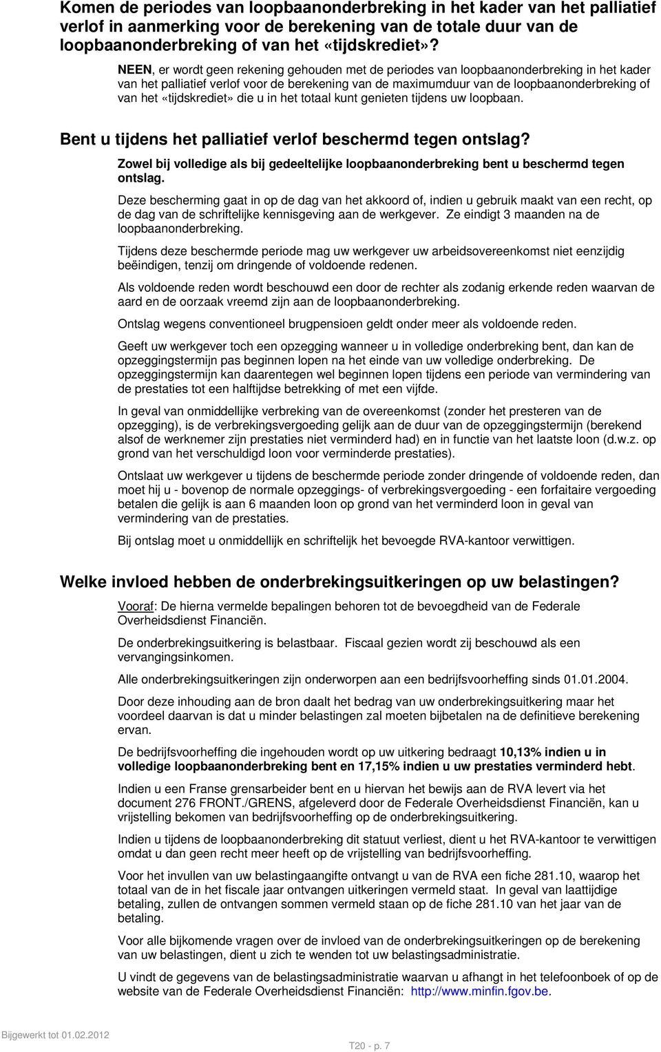 «tijdskrediet» die u in het totaal kunt genieten tijdens uw loopbaan. Bent u tijdens het palliatief verlof beschermd tegen ontslag?