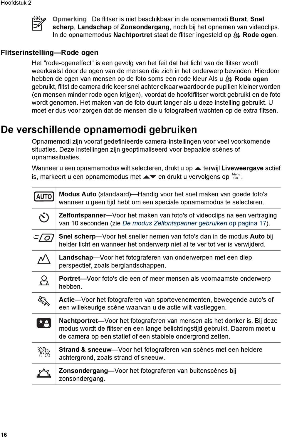 Het "rode-ogeneffect" is een gevolg van het feit dat het licht van de flitser wordt weerkaatst door de ogen van de mensen die zich in het onderwerp bevinden.