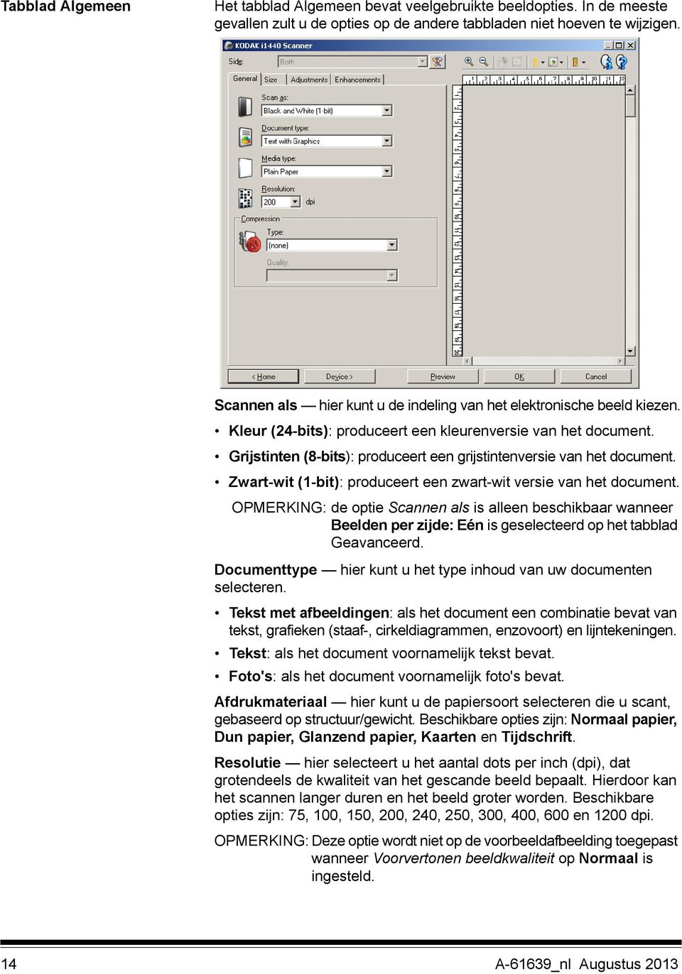 Grijstinten (8-bits): produceert een grijstintenversie van het document. Zwart-wit (1-bit): produceert een zwart-wit versie van het document.