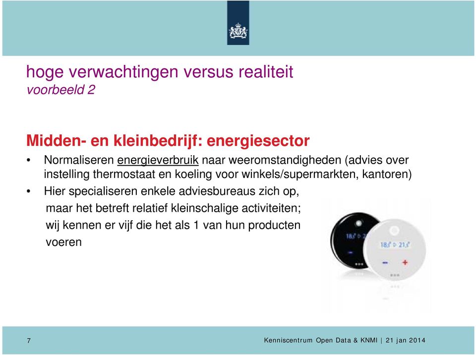 koeling voor winkels/supermarkten, kantoren) Hier specialiseren enkele adviesbureaus zich op,