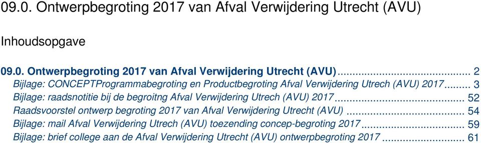 .. 2 Bijlage: CONCEPTProgrammabegroting en Productbegroting Afval Verwijdering Utrech (AVU) 217.