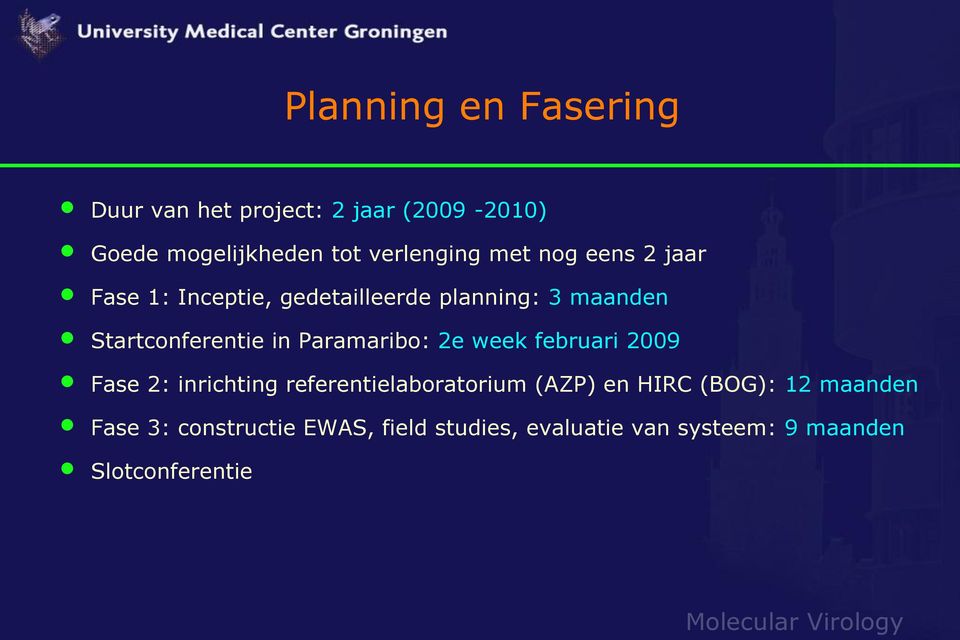 Paramaribo: 2e week februari 2009 Fase 2: inrichting referentielaboratorium (AZP) en HIRC (BOG):