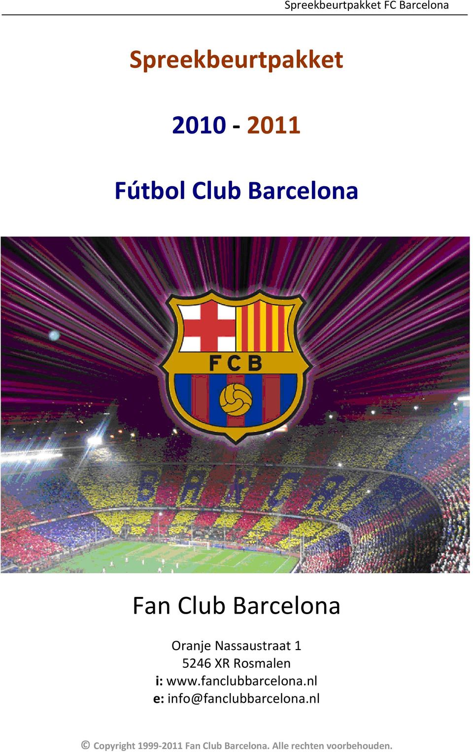 www.fanclubbarcelona.nl e: info@fanclubbarcelona.