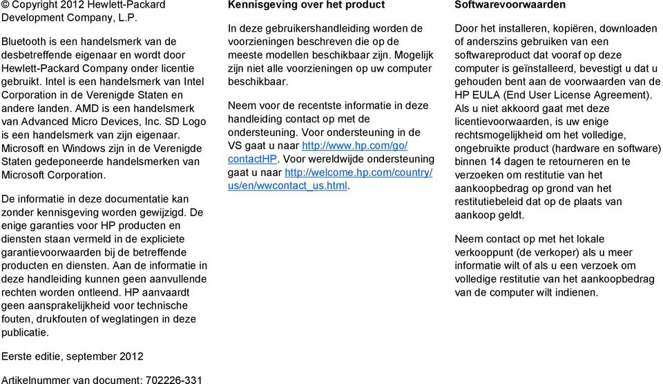 Microsoft en Windows zijn in de Verenigde Staten gedeponeerde handelsmerken van Microsoft Corporation. De informatie in deze documentatie kan zonder kennisgeving worden gewijzigd.