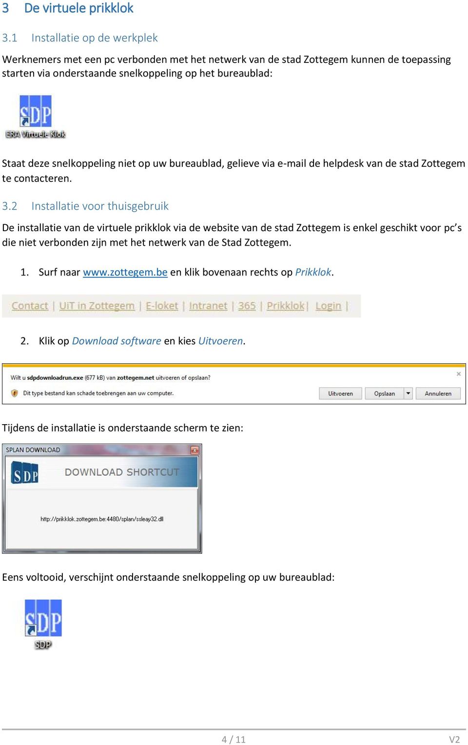 snelkppeling niet p uw bureaublad, gelieve via e-mail de helpdesk van de stad Zttegem te cntacteren. 3.