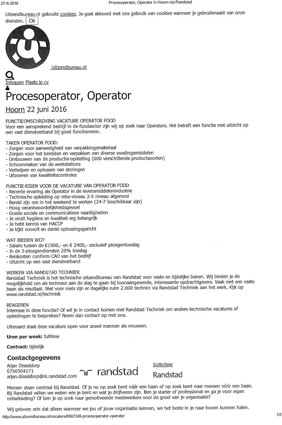 n1 Procesoperator, Operator Hoorn 22 juni 2016 FUNCTIEOMSCHRIJVING VACATURE OPERATOR FOOD Voor een aansprekend bedrijf in de foodsector zijn wij op zoek naar Operators.