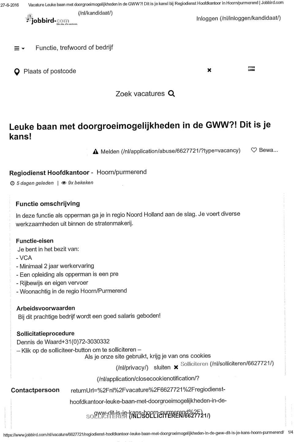 A Melden (/ni/application/abuse/6627721/?type=vacancy) Ç7 Bewa... Regiodienst Hoofdkantoor - Hoorn/purmerend 0 5 dagen geleden j.