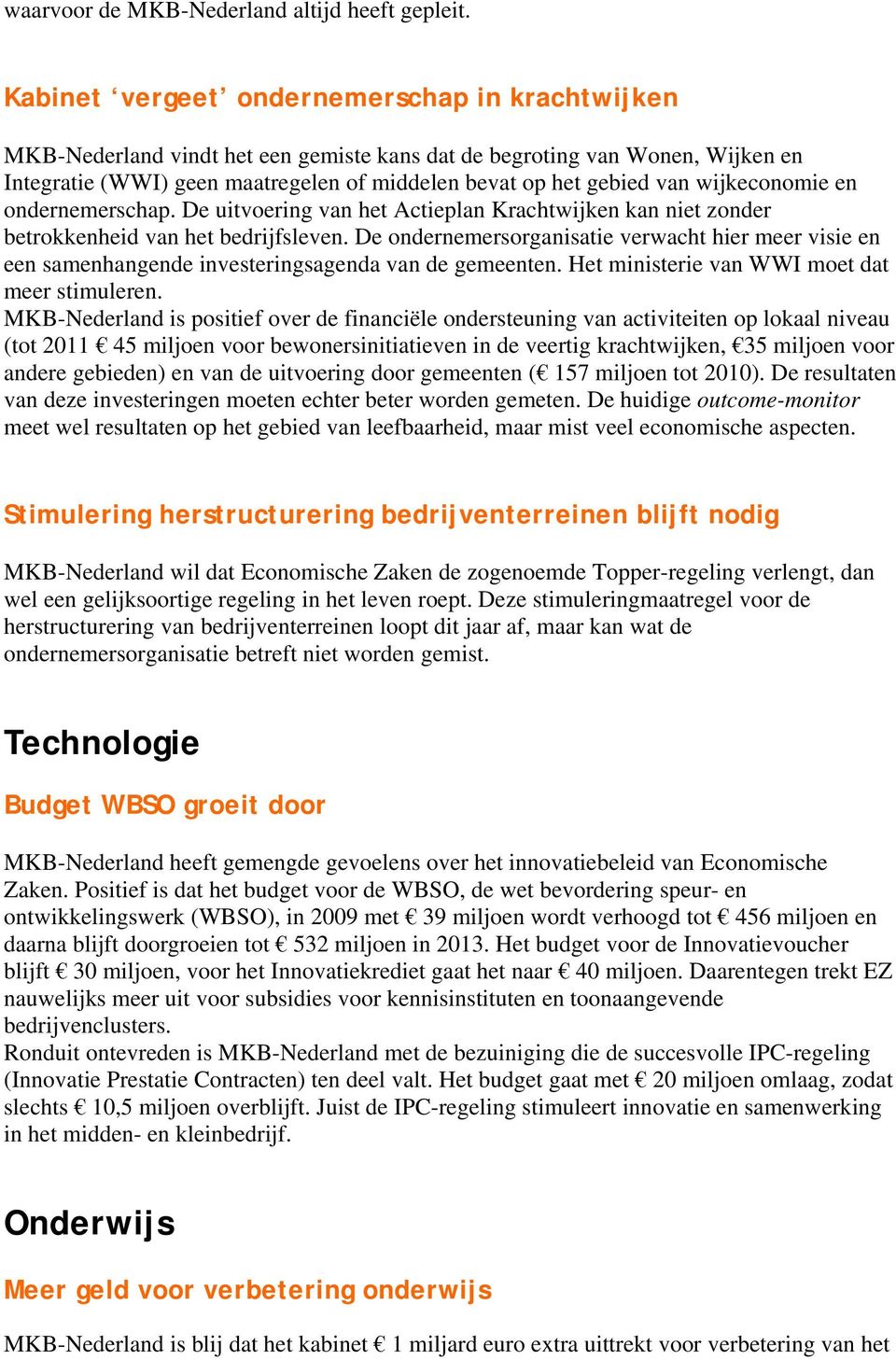 wijkeconomie en ondernemerschap. De uitvoering van het Actieplan Krachtwijken kan niet zonder betrokkenheid van het bedrijfsleven.