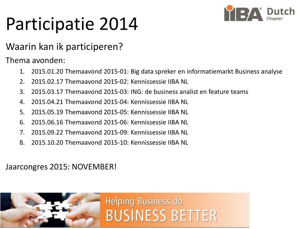 21 Themaavond 2015-04: Kennissessie IIBA NL 5. 2015.05.19 Themaavond 2015-05: Kennissessie IIBA NL 6. 2015.06.