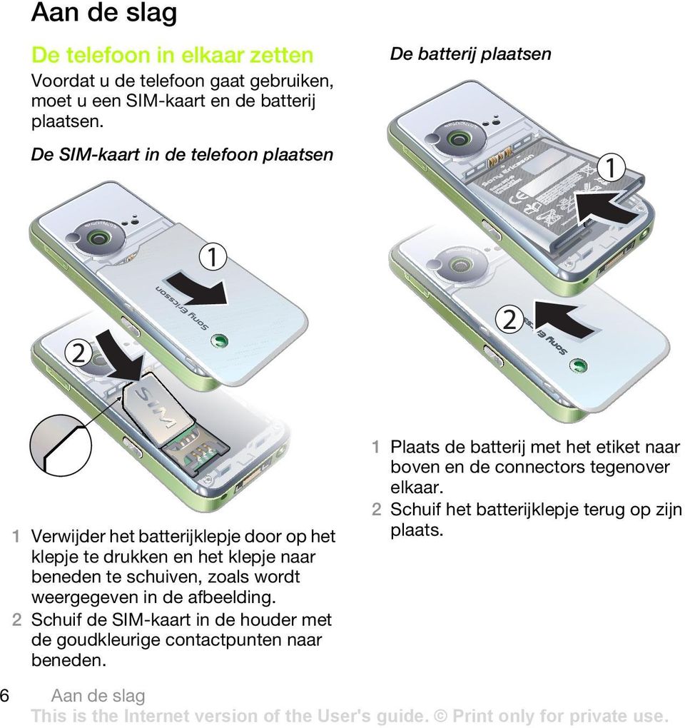 De SIM-kaart in de telefoon plaatsen 1 Verwijder het batterijklepje door op het klepje te drukken en het klepje naar beneden te schuiven,