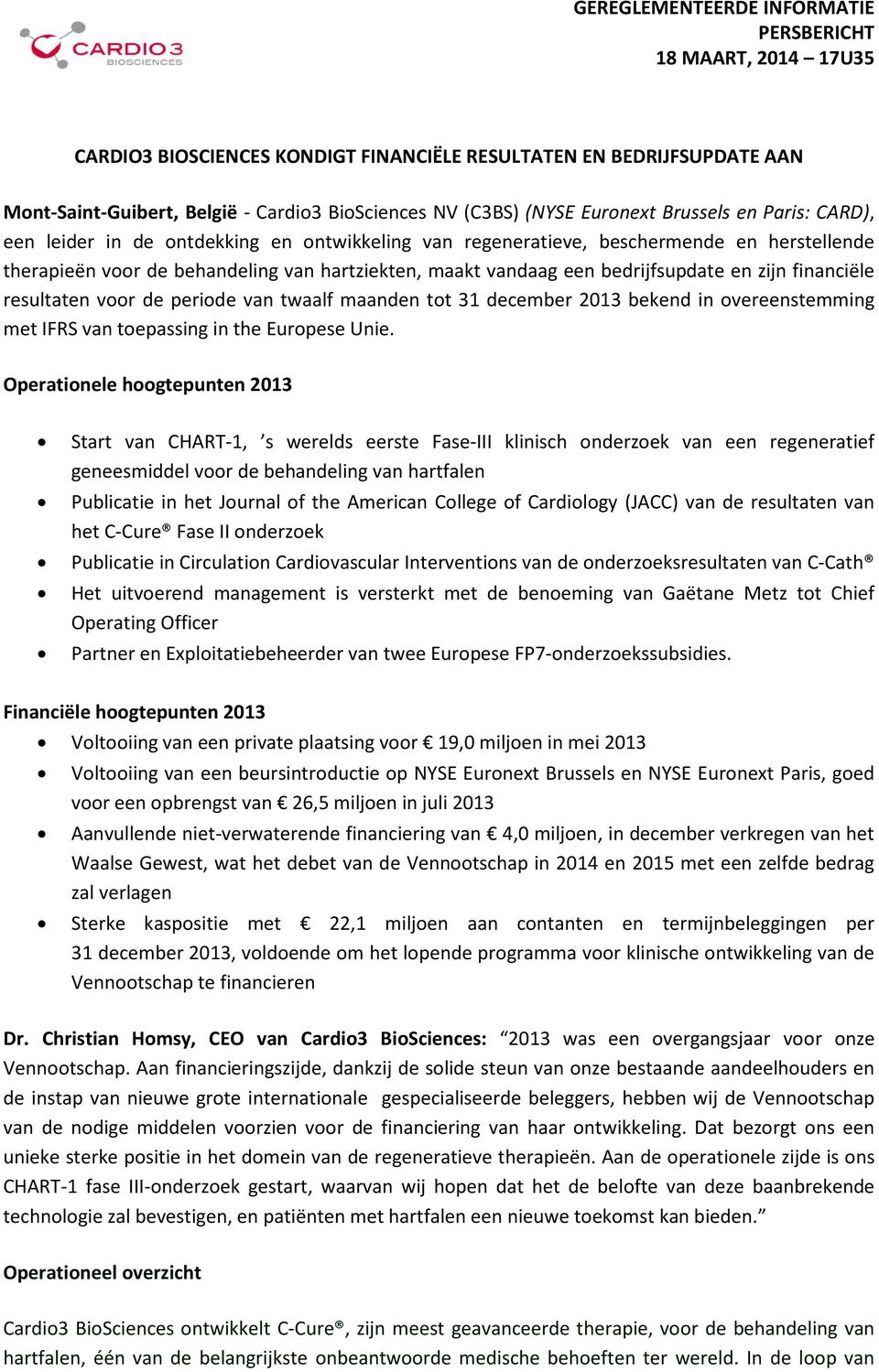 twaalf maanden tot 31 december 2013 bekend in overeenstemming met IFRS van toepassing in the Europese Unie.