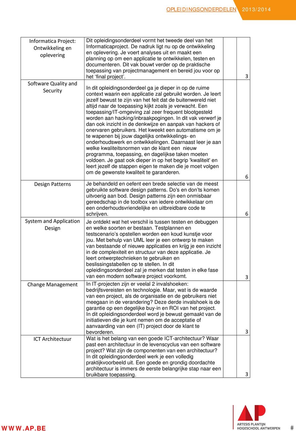 Je voert analyses uit en maakt een planning op om een applicatie te ontwikkelen, testen en documenteren.