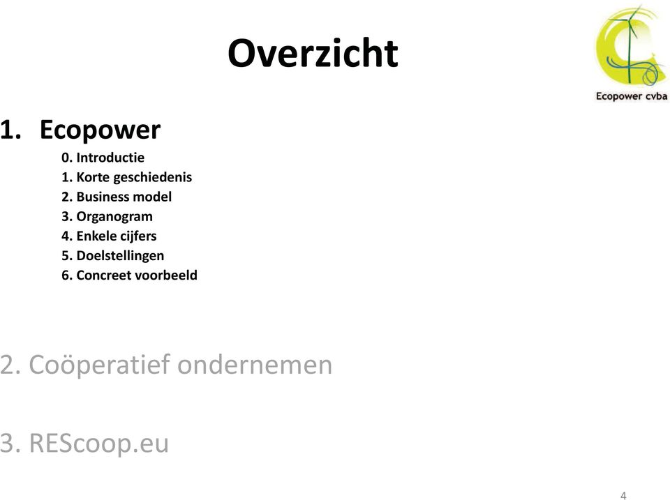 Organogram 4. Enkele cijfers 5.