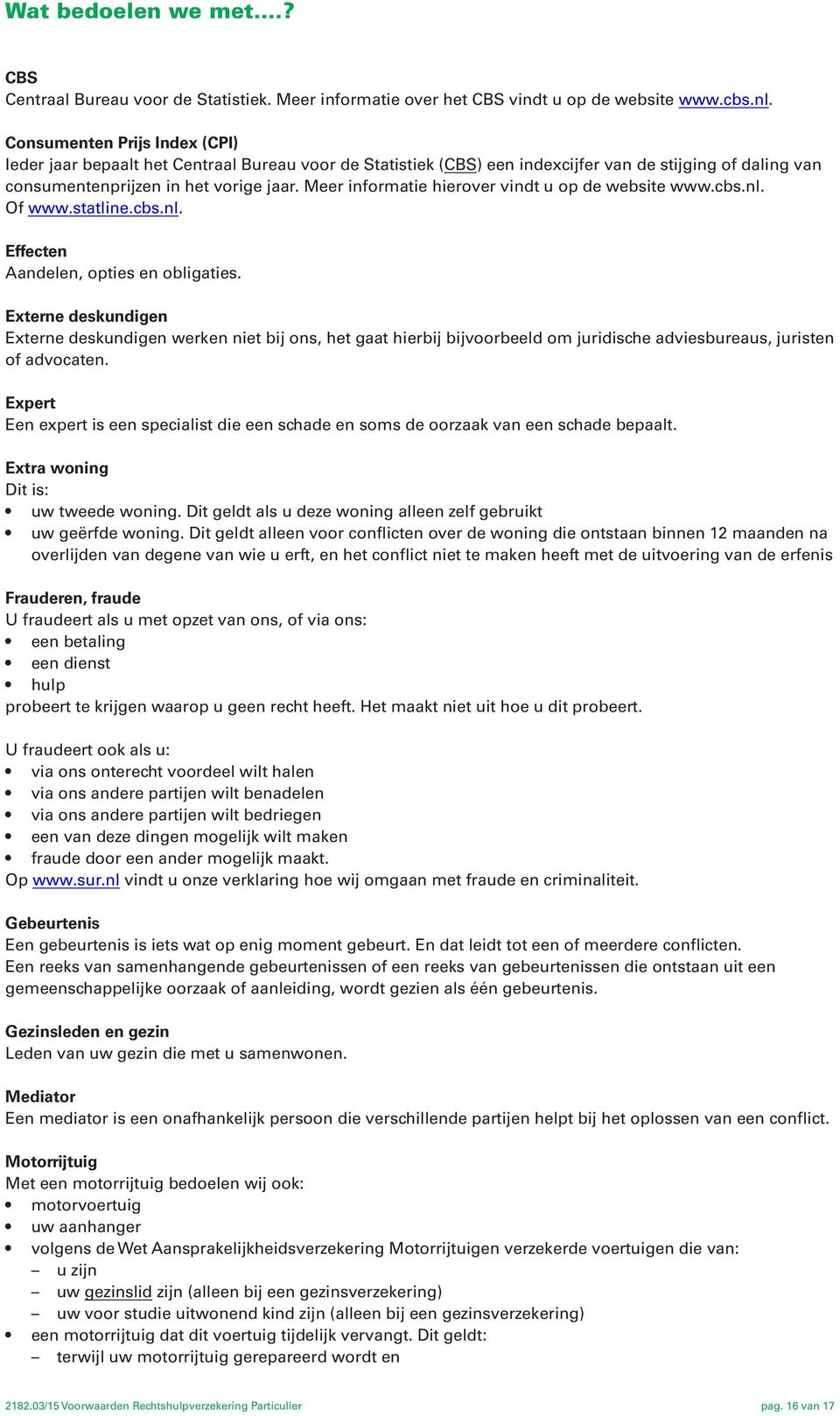 Meer informatie hierover vindt u op de website www.cbs.nl. Of www.statline.cbs.nl. Effecten Aandelen, opties en obligaties.