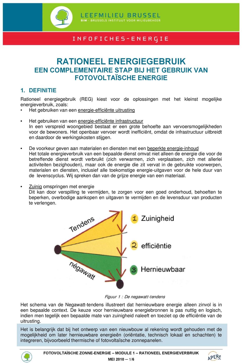 energie-efficiënte infrastructuur In een verspreid woongebied bestaat er een grote behoefte aan vervoersmogelijkheden voor de bewoners.