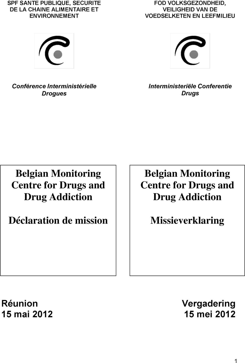 Conferentie Drugs Belgian Monitoring Centre for Drugs and Drug Addiction Déclaration de mission