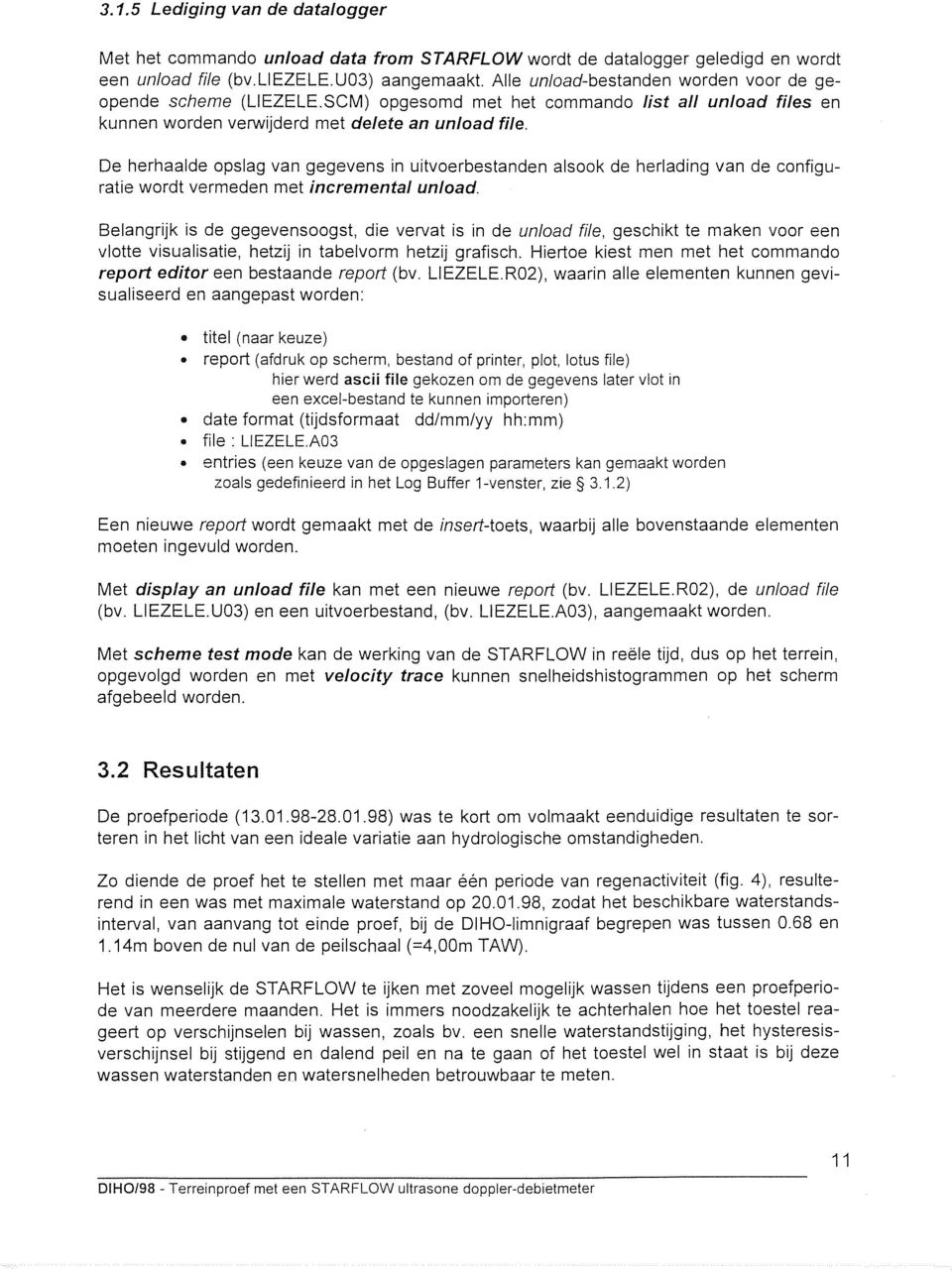 De herhaalde opslag van gegevens in uitvoerbestanden alsook de herlading van de configuratie wordt vermeden met incremental un/oad.