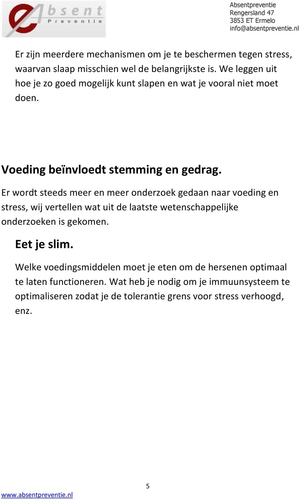 Er wordt steeds meer en meer onderzoek gedaan naar voeding en stress, wij vertellen wat uit de laatste wetenschappelijke onderzoeken is gekomen.