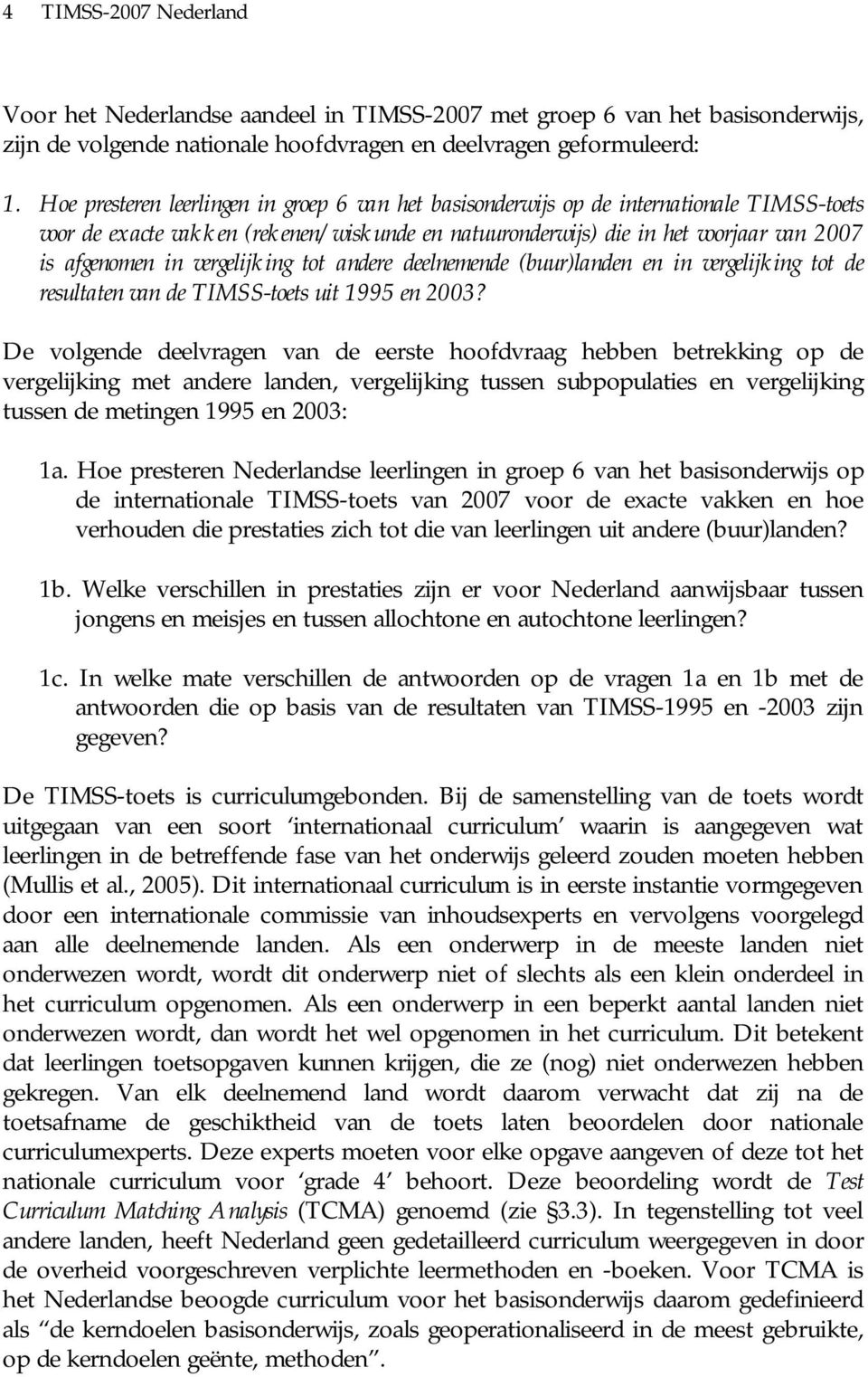 vergelijking tot andere deelnemende (buur)landen en in vergelijking tot de resultaten van de TIMSS-toets uit 1995 en 2003?