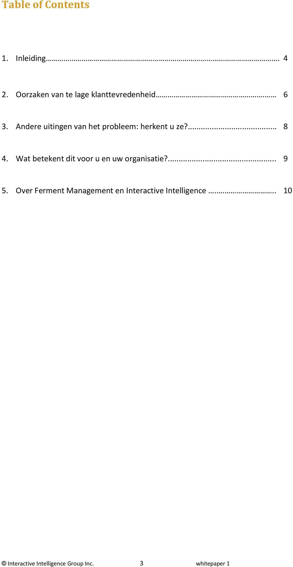 Andere uitingen van het probleem: herkent u ze?... 8 4.