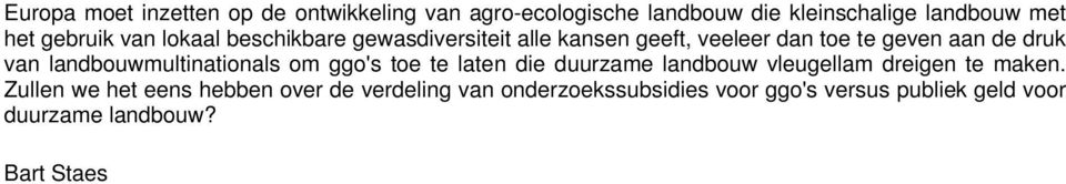 landbouwmultinationals om ggo's toe te laten die duurzame landbouw vleugellam dreigen te maken.