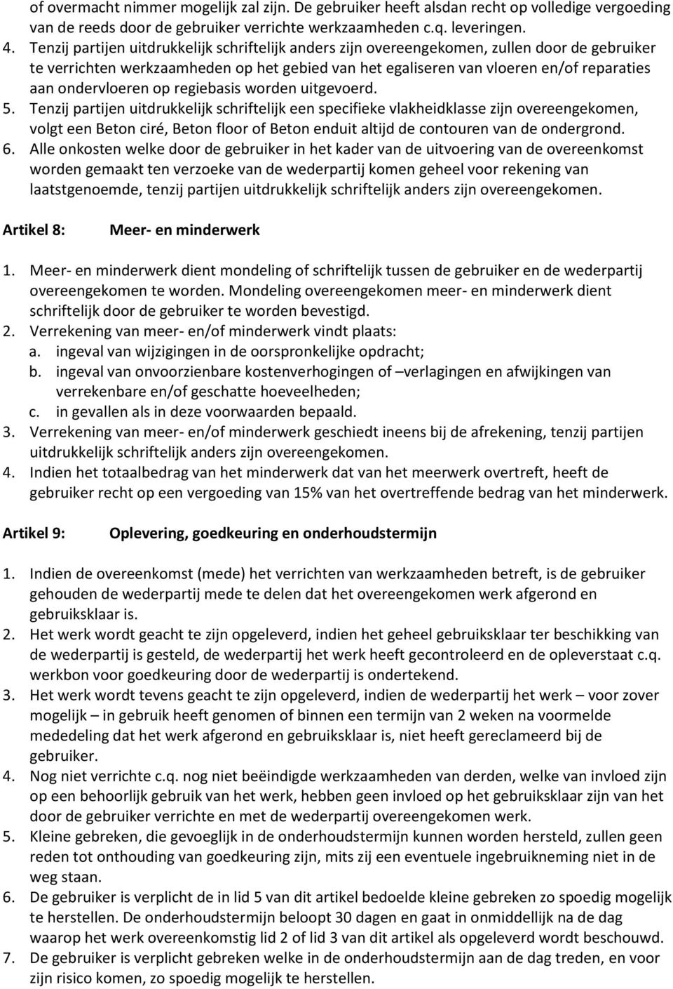 ondervloeren op regiebasis worden uitgevoerd. 5.