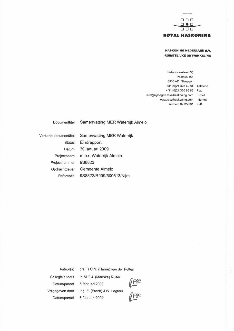 ryalhaskning.cmlnternet Arnhem 09122561 KvK Dcumentltel Almel Verkrte dcumenttitel Status Eindrapprt Datum Prjectnaam m.e.r. Waterrijk Almel Prjectnummer 9S8823 Opdrachtgever Gemeente Almel Referentie 9S8823/R009/500613/Nijm Auteur(s) drs.