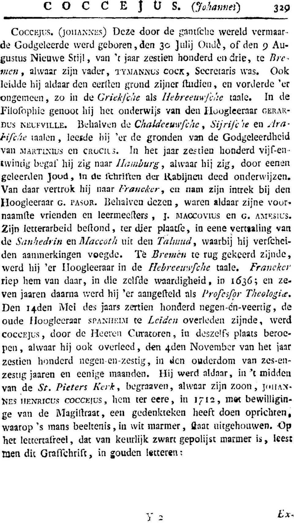 zestien honderd en drie, tc te melj, mc1j. alwa:lr zijn vader, TY:lIANNl:S TY~lANNliS co COCIt, Cl'.:, Secretaris was. Ook Bre lei.lde Ici.lde hij aldaar den eerilen eer!len grond zijner fuldien.