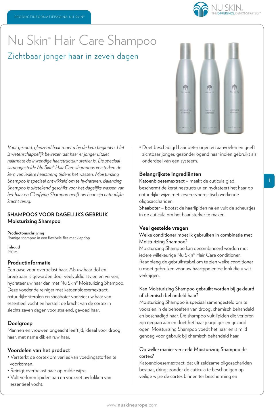 De speciaal samengestelde Nu Skin Hair Care shampoos versterken de kern van iedere haarstreng tijdens het wassen.