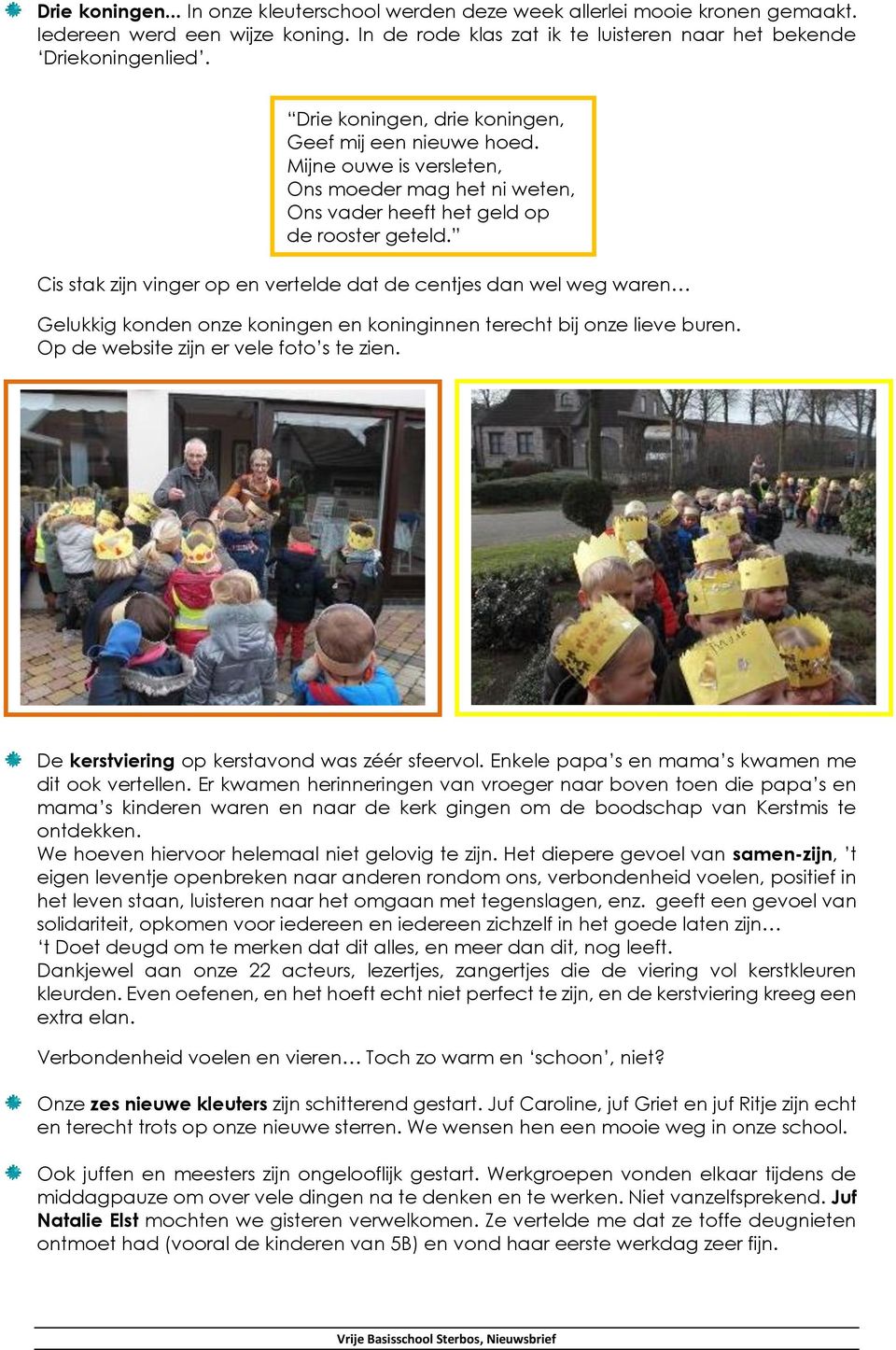 Cis stak zijn vinger op en vertelde dat de centjes dan wel weg waren Gelukkig konden onze koningen en koninginnen terecht bij onze lieve buren. Op de website zijn er vele foto s te zien.