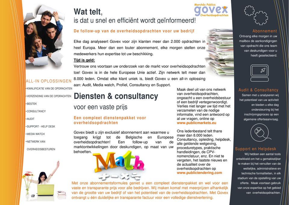overheidsopdrachten voor uw bedrijf Elke dag analyseert Govex voor zijn klanten meer dan 2.000 opdrachten in heel Europa.