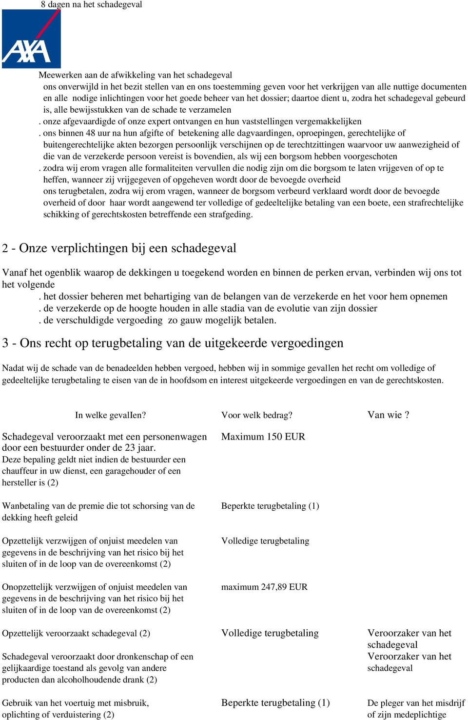 onze afgevaardigde of onze expert ontvangen en hun vaststellingen vergemakkelijken.