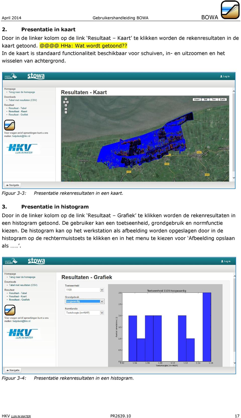 3: Presentatie rekenresultaten in een kaart. 3. Presentatie in histogram Door in de linker kolom op de link Resultaat Grafiek te klikken worden de rekenresultaten in een histogram getoond.