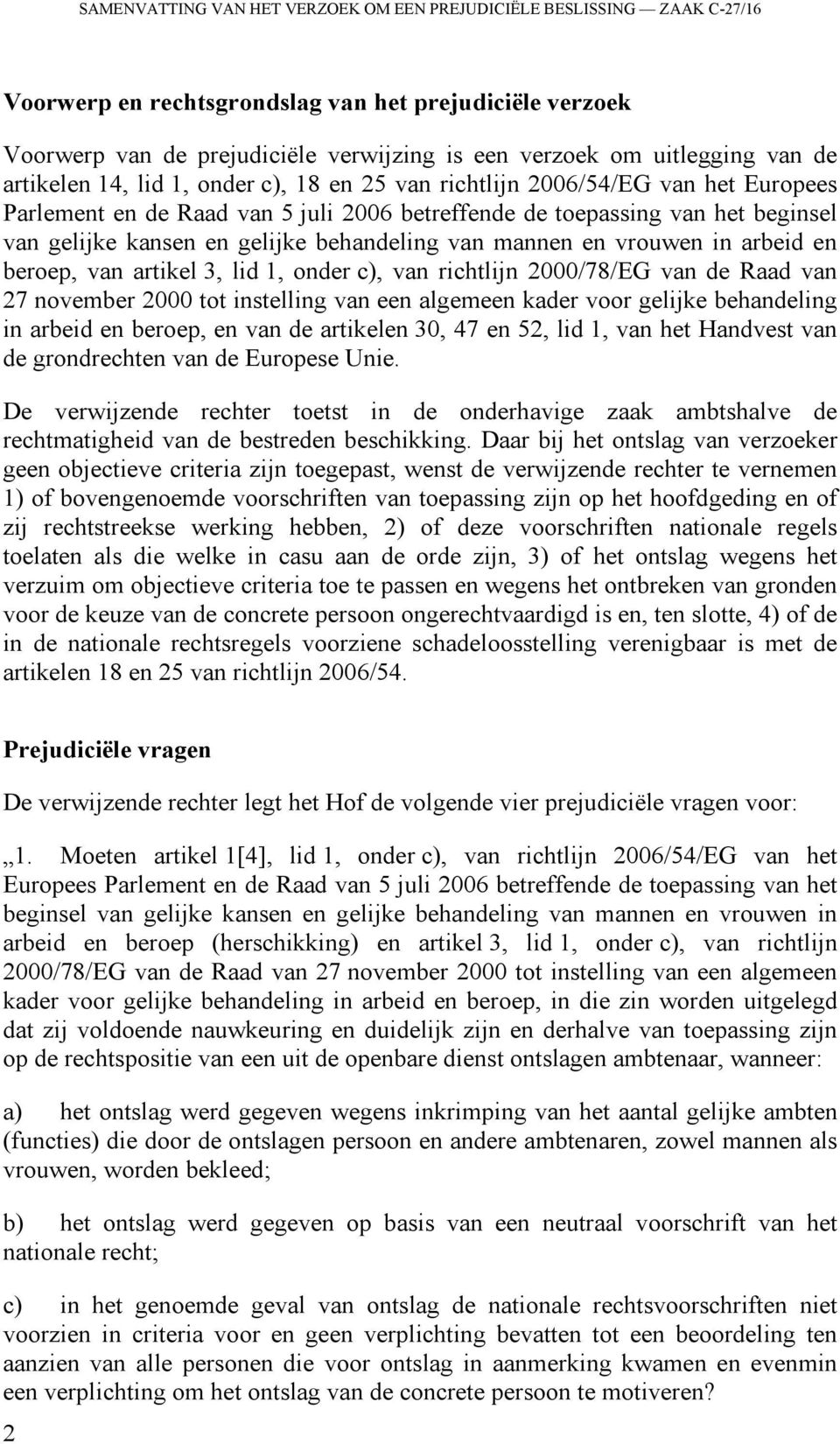 behandeling van mannen en vrouwen in arbeid en beroep, van artikel 3, lid 1, onder c), van richtlijn 2000/78/EG van de Raad van 27 november 2000 tot instelling van een algemeen kader voor gelijke