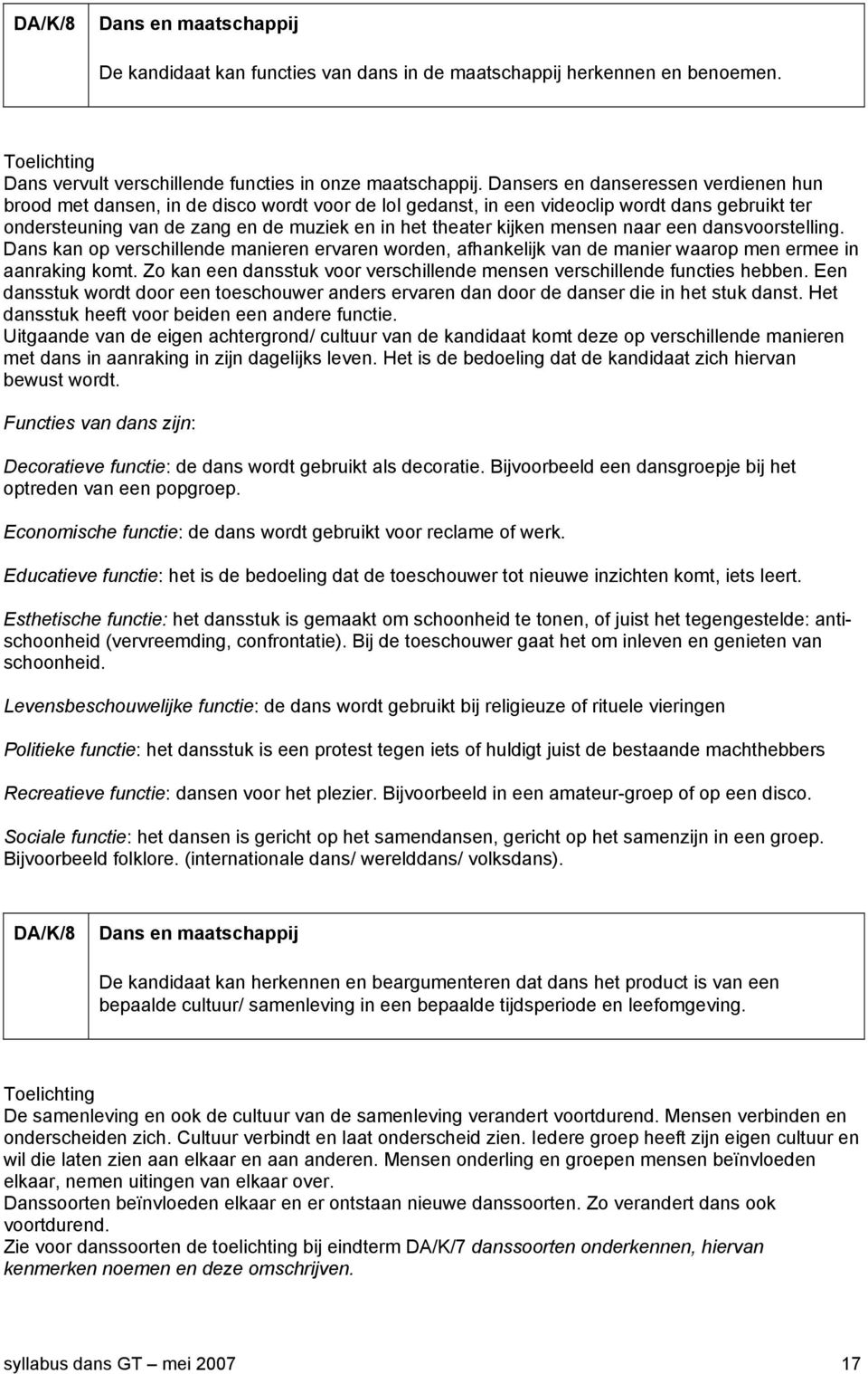 mensen naar een dansvoorstelling. Dans kan op verschillende manieren ervaren worden, afhankelijk van de manier waarop men ermee in aanraking komt.