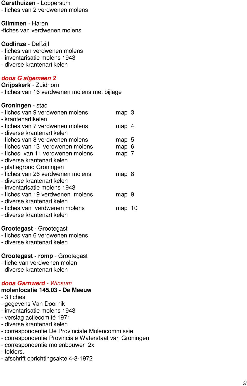 verdwenen molens map 7 - plattegrond Groningen - fiches van 26 verdwenen molens map 8 - fiches van 19 verdwenen molens map 9 - fiches van verdwenen molens map 10 Grootegast - Grootegast - fiches van