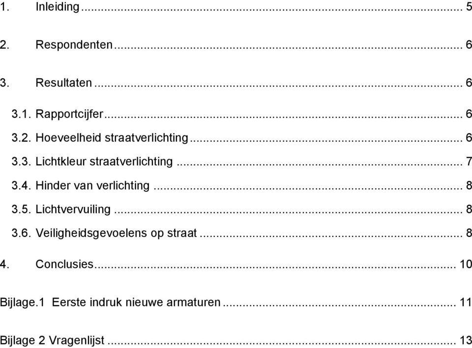 Lichtvervuiling... 8 3.6. Veiligheidsgevoelens op straat... 8 4. Conclusies... 10 Bijlage.