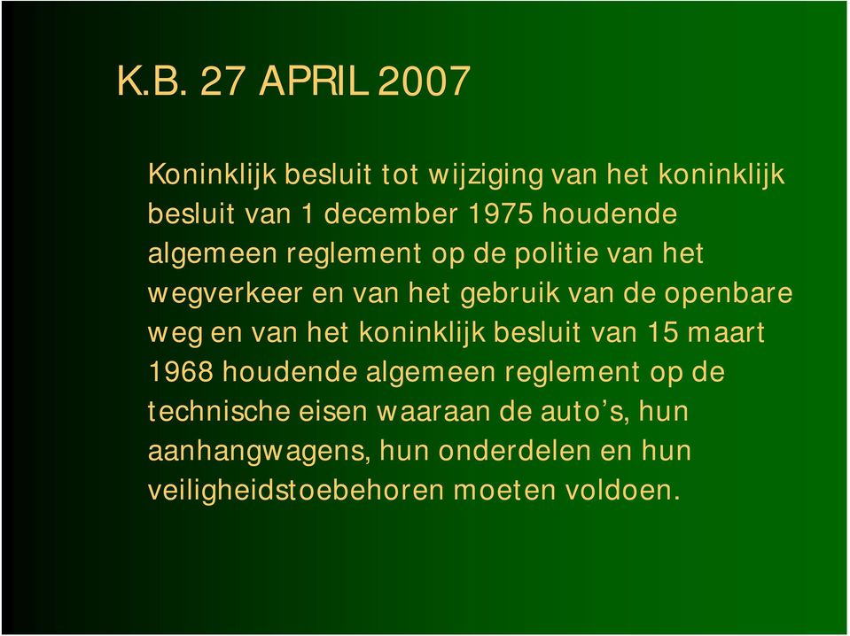 weg en van het koninklijk besluit van 15 maart 1968 houdende algemeen reglement op de technische