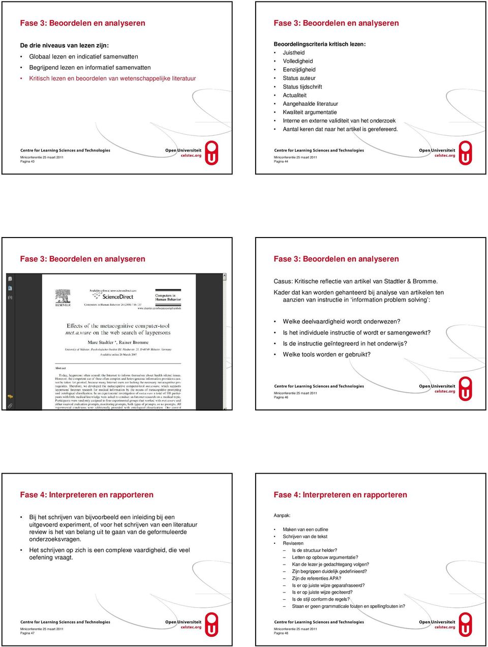 keren dat naar het artikel is gerefereerd. Pagina 43 Pagina 44 Casus: Kritische reflectie van artikel van Stadtler & Bromme.