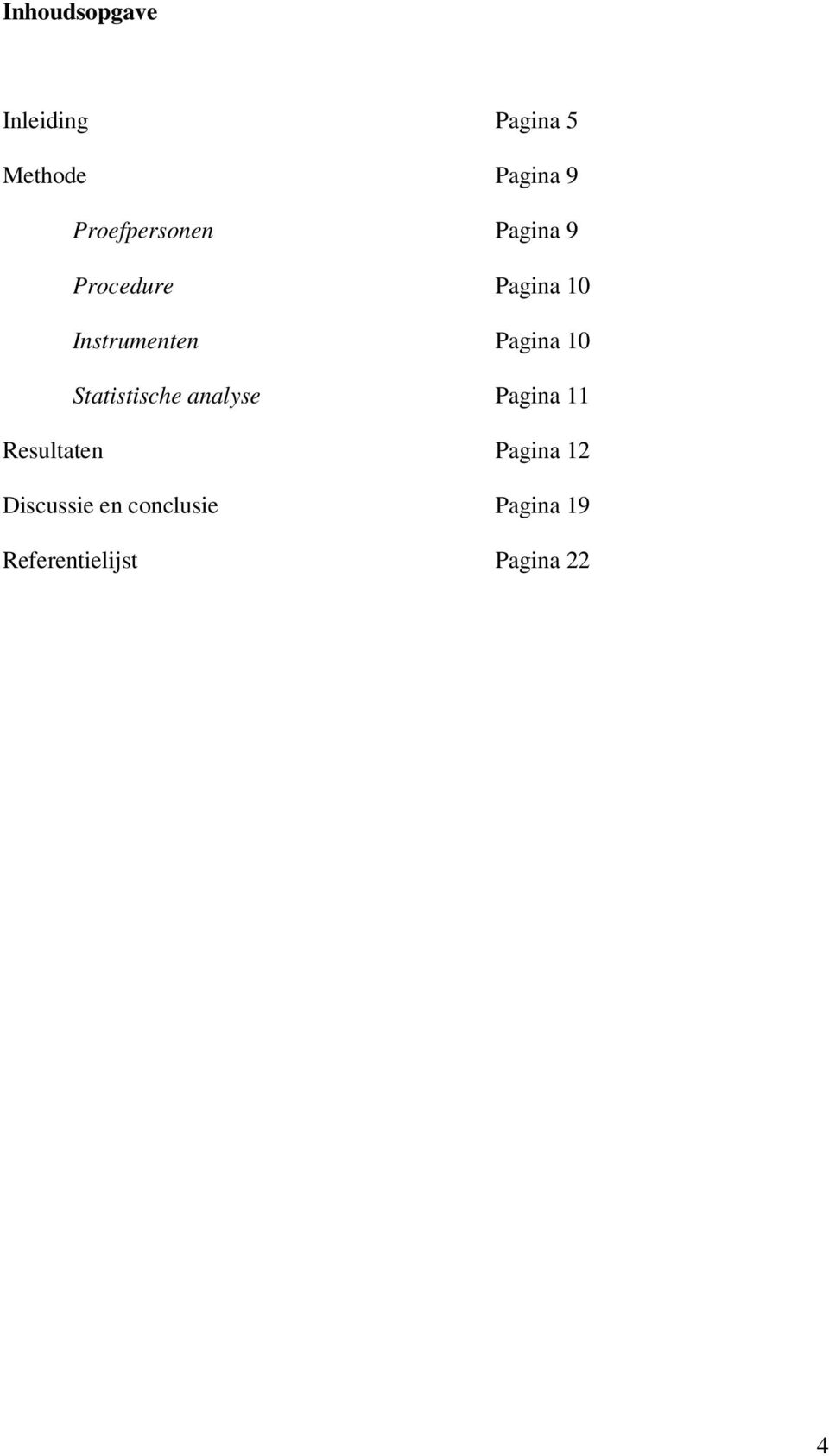 Pagina 10 Statistische analyse Pagina 11 Resultaten