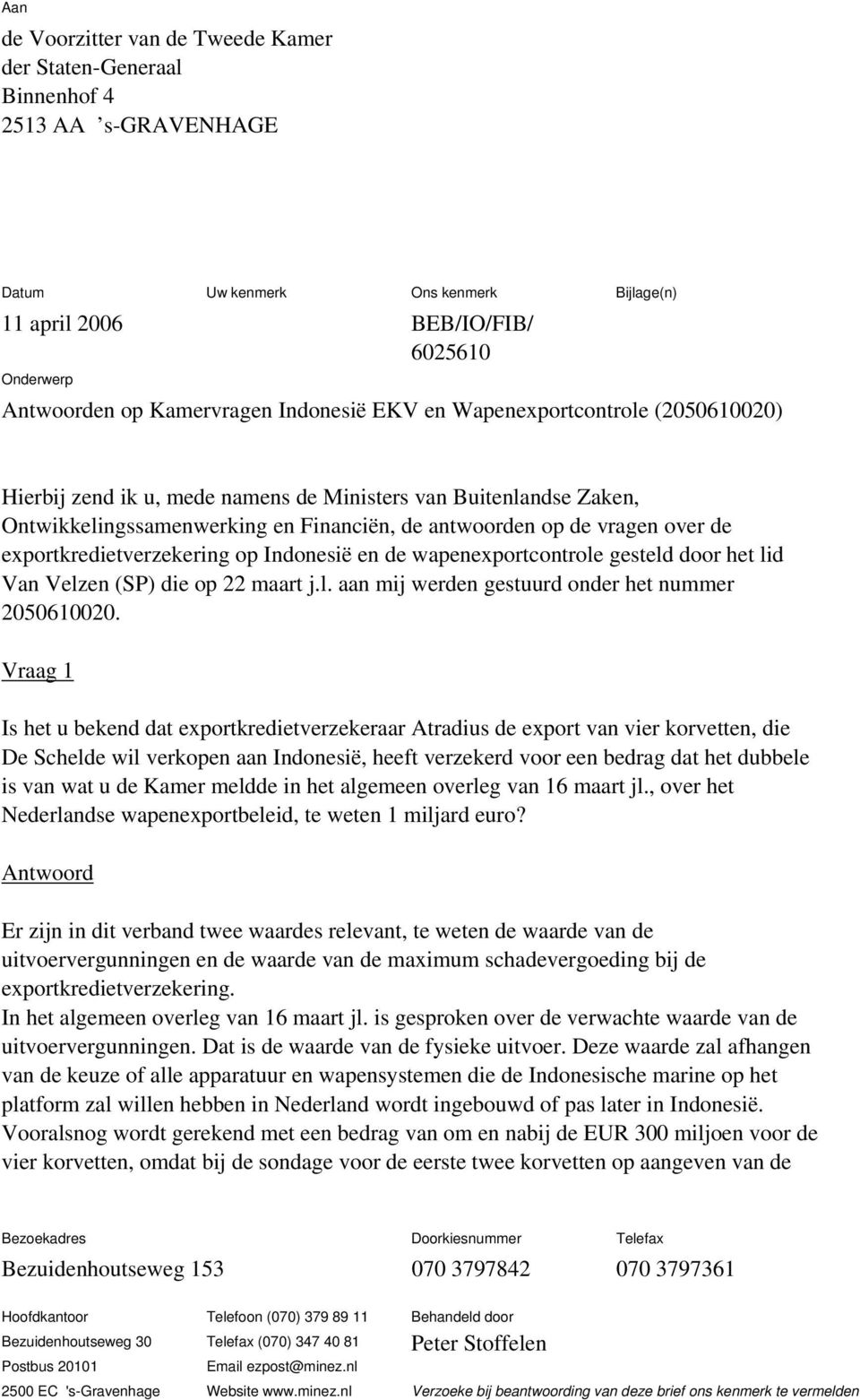 exportkredietverzekering op Indonesië en de wapenexportcontrole gesteld door het lid Van Velzen (SP) die op 22 maart j.l. aan mij werden gestuurd onder het nummer 2050610020.