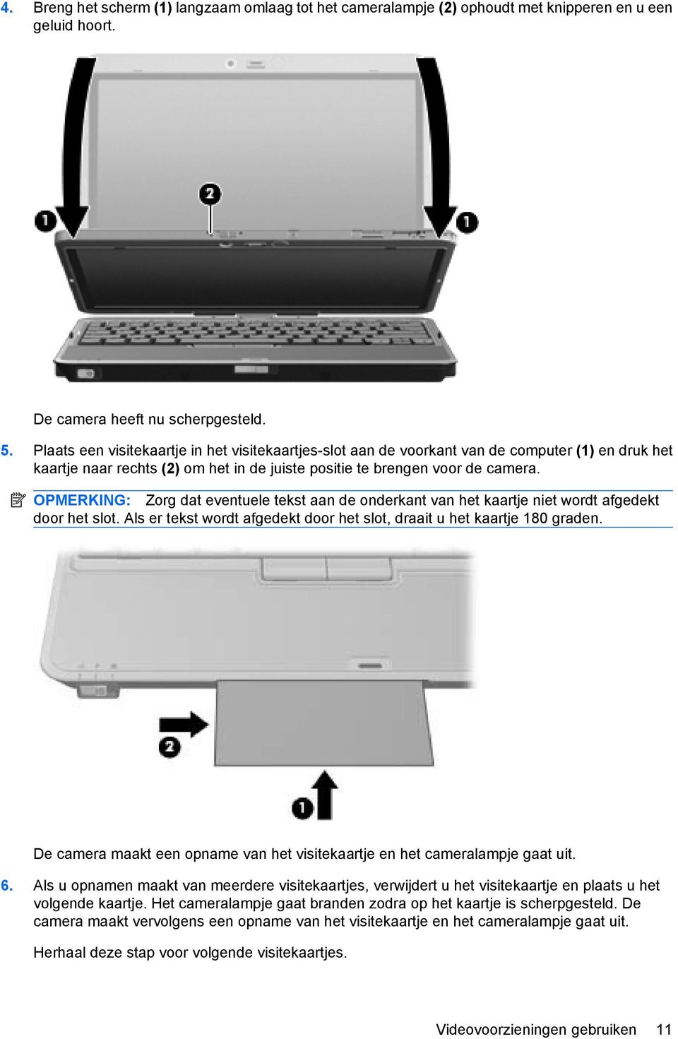 OPMERKING: Zorg dat eventuele tekst aan de onderkant van het kaartje niet wordt afgedekt door het slot. Als er tekst wordt afgedekt door het slot, draait u het kaartje 180 graden.