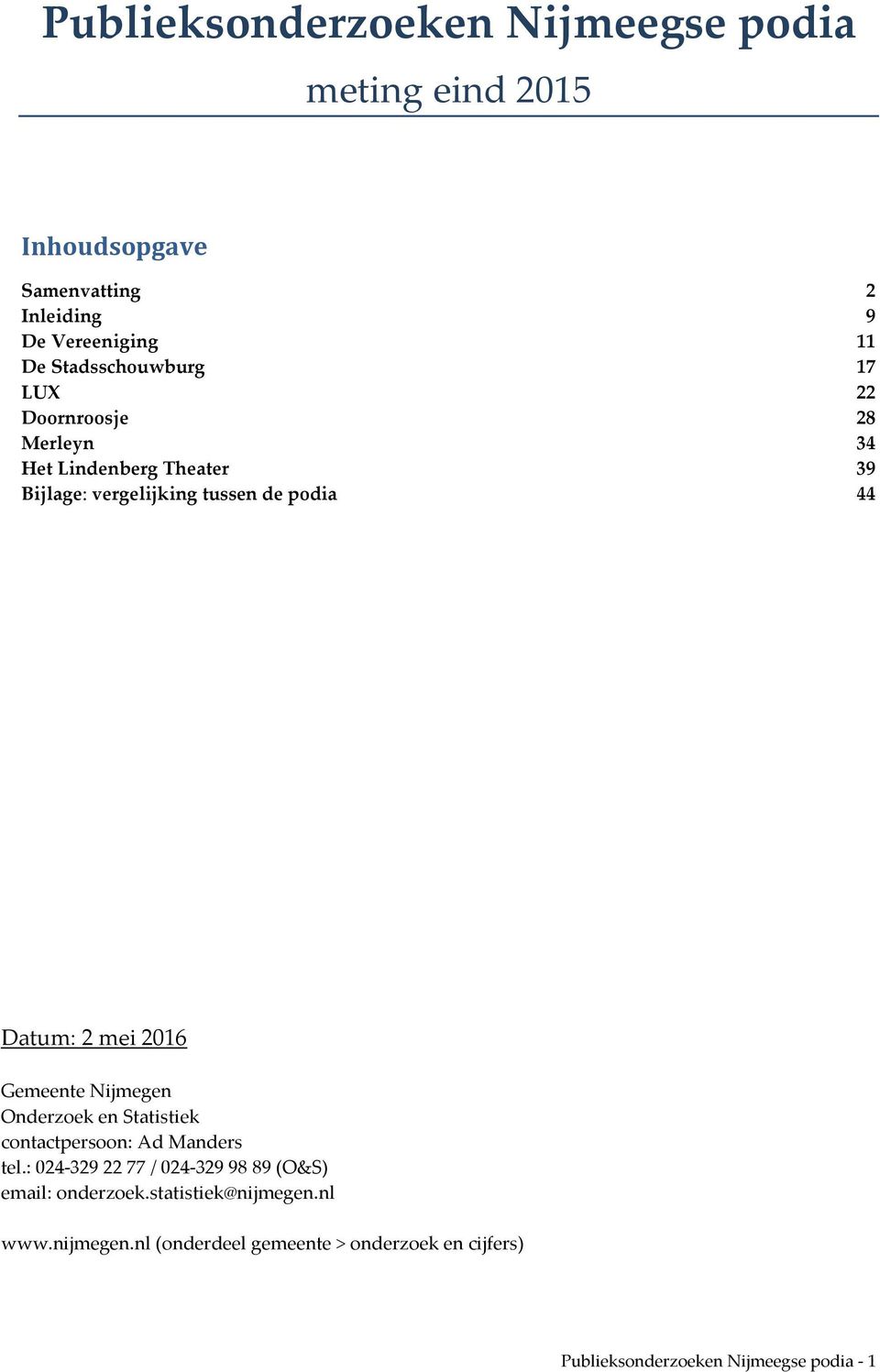 2 mei 2016 Gemeente Nijmegen Onderzoek en Statistiek contactpersoon: Ad Manders tel.